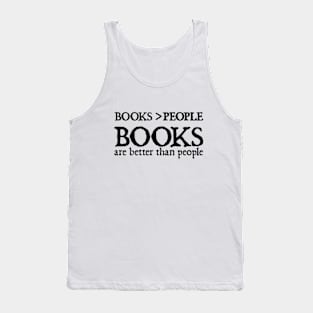 Books Are Better Than People Tank Top